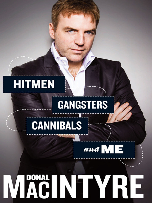 Title details for Hitmen, Gangsters, Cannibals and Me by Donal Macintyre - Available